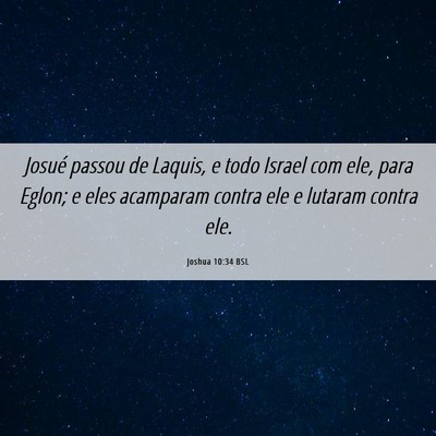 Picture 06 - Joshua 10:34 BSL - Josué passou de Laquis, e todo Israel com ele, - Bible Verse Picture