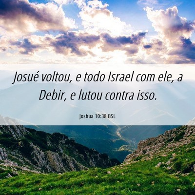 Picture 06 - Joshua 10:38 BSL - Josué voltou, e todo Israel com ele, a Debir, e - Bible Verse Picture
