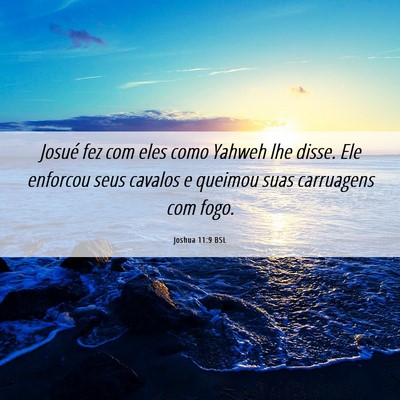 Picture 06 - Joshua 11:9 BSL - Josué fez com eles como Yahweh lhe disse. Ele - Bible Verse Picture