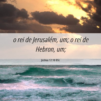 Picture 06 - Joshua 12:10 BSL - o rei de Jerusalém, um; o rei de Hebron, - Bible Verse Picture