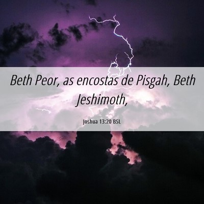 Picture 06 - Joshua 13:20 BSL - Beth Peor, as encostas de Pisgah, Beth - Bible Verse Picture