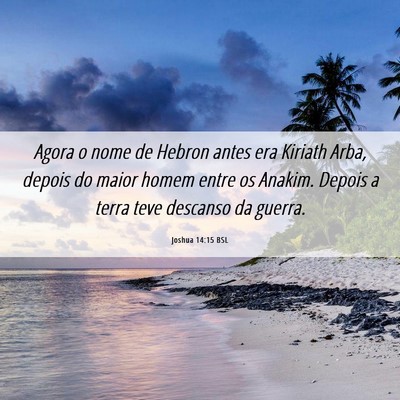 Picture 06 - Joshua 14:15 BSL - Agora o nome de Hebron antes era Kiriath Arba, - Bible Verse Picture