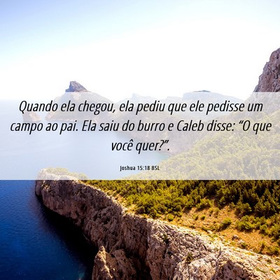 Picture 06 - Joshua 15:18 BSL - Quando ela chegou, ela pediu que ele pedisse um - Bible Verse Picture