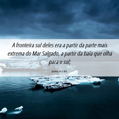 Picture 06 - Joshua 15:2 BSL - A fronteira sul deles era a partir da parte mais - Bible Verse Picture