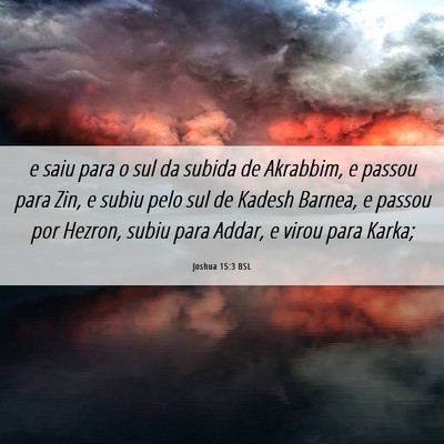 Picture 06 - Joshua 15:3 BSL - e saiu para o sul da subida de Akrabbim, e passou - Bible Verse Picture