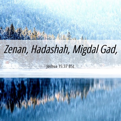 Picture 06 - Joshua 15:37 BSL - Zenan, Hadashah, Migdal - Bible Verse Picture