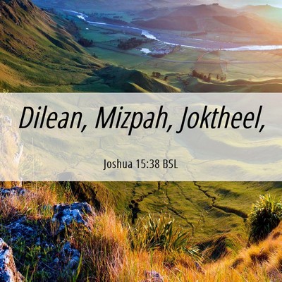 Picture 06 - Joshua 15:38 BSL - Dilean, Mizpah, - Bible Verse Picture
