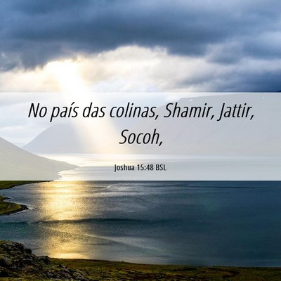 Picture 06 - Joshua 15:48 BSL - No país das colinas, Shamir, Jattir, - Bible Verse Picture