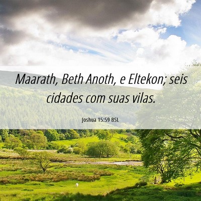 Picture 06 - Joshua 15:59 BSL - Maarath, Beth Anoth, e Eltekon; seis cidades com - Bible Verse Picture