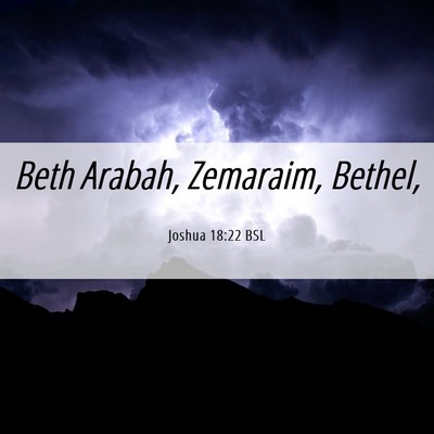 Picture 06 - Joshua 18:22 BSL - Beth Arabah, Zemaraim, - Bible Verse Picture