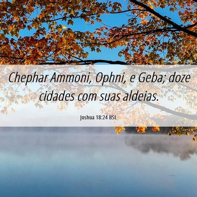 Picture 06 - Joshua 18:24 BSL - Chephar Ammoni, Ophni, e Geba; doze cidades com - Bible Verse Picture