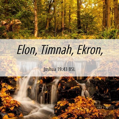 Picture 06 - Joshua 19:43 BSL - Elon, Timnah, - Bible Verse Picture