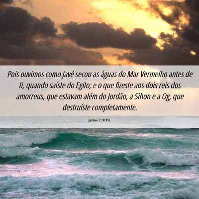 Picture 06 - Joshua 2:10 BSL - Pois ouvimos como Javé secou as águas do Mar - Bible Verse Picture