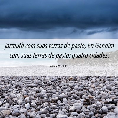Picture 06 - Joshua 21:29 BSL - Jarmuth com suas terras de pasto, En Gannim com - Bible Verse Picture