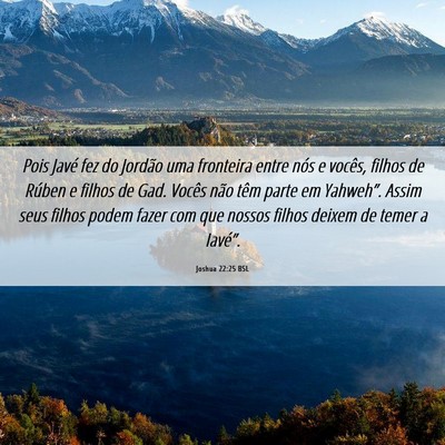 Picture 06 - Joshua 22:25 BSL - Pois Javé fez do Jordão uma fronteira entre - Bible Verse Picture