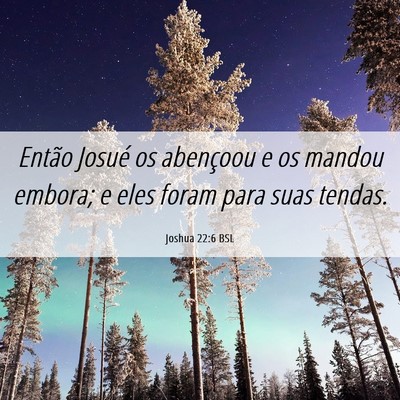 Picture 06 - Joshua 22:6 BSL - Então Josué os abençoou e os mandou embora; e - Bible Verse Picture