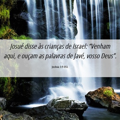 Picture 06 - Joshua 3:9 BSL - Josué disse às crianças de Israel: “Venham - Bible Verse Picture