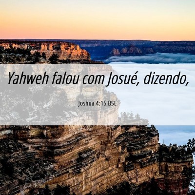 Picture 06 - Joshua 4:15 BSL - Yahweh falou com Josué, - Bible Verse Picture