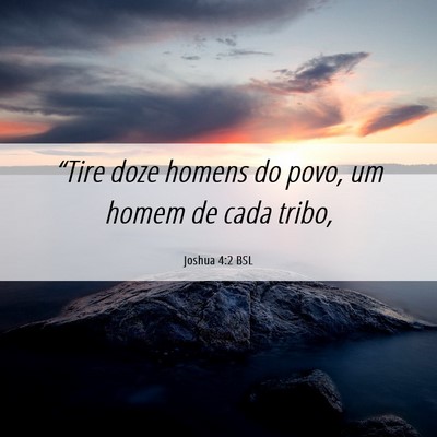Picture 06 - Joshua 4:2 BSL - “Tire doze homens do povo, um homem de cada - Bible Verse Picture