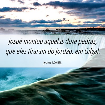 Picture 06 - Joshua 4:20 BSL - Josué montou aquelas doze pedras, que eles - Bible Verse Picture