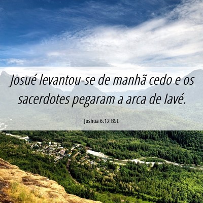 Picture 06 - Joshua 6:12 BSL - Josué levantou-se de manhã cedo e os sacerdotes - Bible Verse Picture