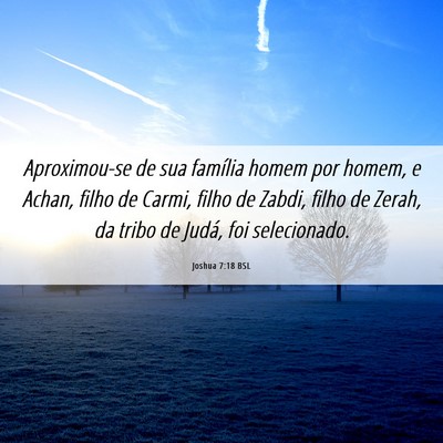 Picture 06 - Joshua 7:18 BSL - Aproximou-se de sua família homem por homem, e - Bible Verse Picture