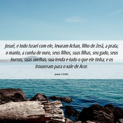 Picture 06 - Joshua 7:24 BSL - Josué, e todo Israel com ele, levaram Achan, - Bible Verse Picture
