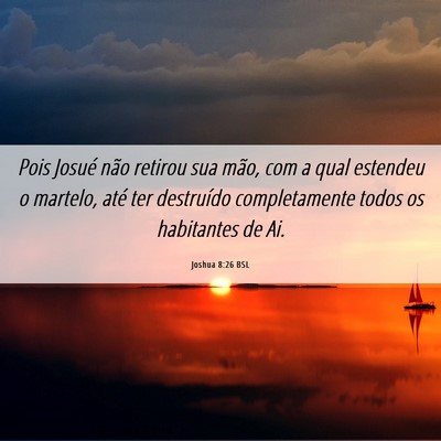 Picture 06 - Joshua 8:26 BSL - Pois Josué não retirou sua mão, com a qual - Bible Verse Picture