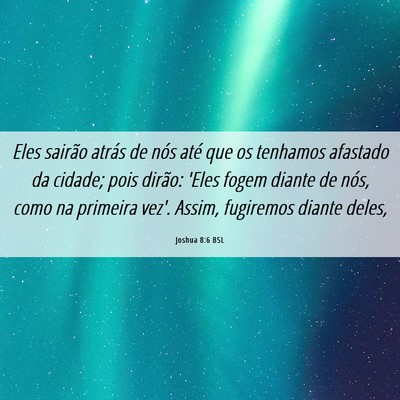 Picture 06 - Joshua 8:6 BSL - Eles sairão atrás de nós até que os tenhamos - Bible Verse Picture