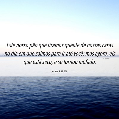 Picture 06 - Joshua 9:12 BSL - Este nosso pão que tiramos quente de nossas - Bible Verse Picture