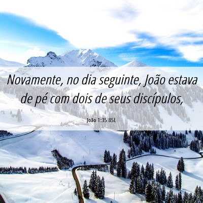 Picture 06 - João 1:35 BSL - Novamente, no dia seguinte, João estava de pé - Bible Verse Picture