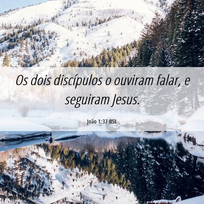 Picture 06 - João 1:37 BSL - Os dois discípulos o ouviram falar, e seguiram - Bible Verse Picture