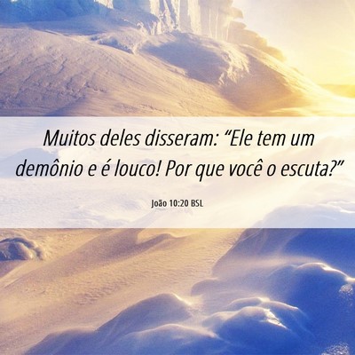 Picture 06 - João 10:20 BSL - Muitos deles disseram: “Ele tem um demônio e - Bible Verse Picture