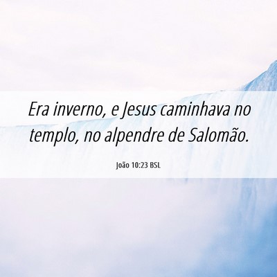 Picture 06 - João 10:23 BSL - Era inverno, e Jesus caminhava no templo, no - Bible Verse Picture