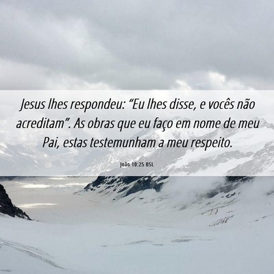 Picture 06 - João 10:25 BSL - Jesus lhes respondeu: “Eu lhes disse, e vocês - Bible Verse Picture