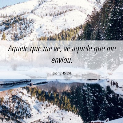 Picture 06 - João 12:45 BSL - Aquele que me vê, vê aquele que me - Bible Verse Picture