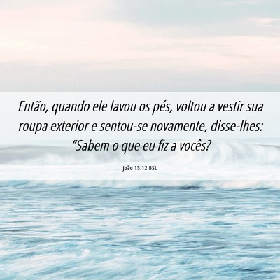 Picture 06 - João 13:12 BSL - Então, quando ele lavou os pés, voltou a vestir - Bible Verse Picture
