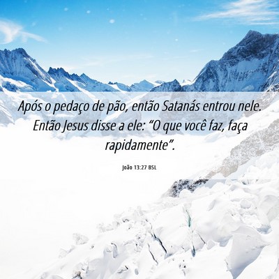 Picture 06 - João 13:27 BSL - Após o pedaço de pão, então Satanás entrou - Bible Verse Picture