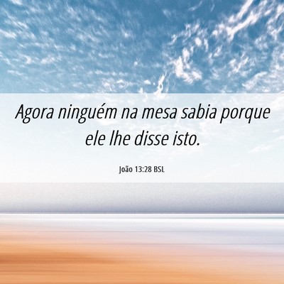 Picture 06 - João 13:28 BSL - Agora ninguém na mesa sabia porque ele lhe disse - Bible Verse Picture