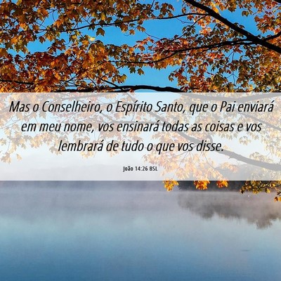 Picture 06 - João 14:26 BSL - Mas o Conselheiro, o Espírito Santo, que o Pai - Bible Verse Picture