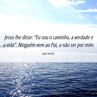 Picture 06 - João 14:6 BSL - Jesus lhe disse: “Eu sou o caminho, a verdade e - Bible Verse Picture