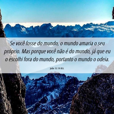 Picture 06 - João 15:19 BSL - Se você fosse do mundo, o mundo amaria o seu - Bible Verse Picture