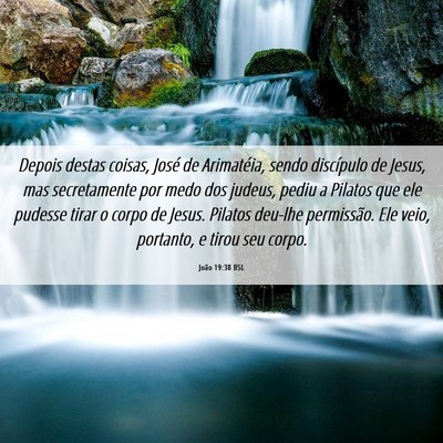 Picture 06 - João 19:38 BSL - Depois destas coisas, José de Arimatéia, sendo - Bible Verse Picture