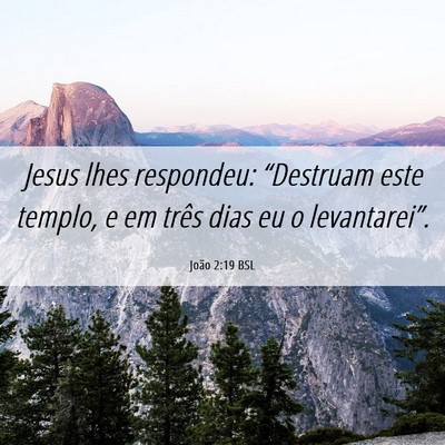 Picture 06 - João 2:19 BSL - Jesus lhes respondeu: “Destruam este templo, e - Bible Verse Picture