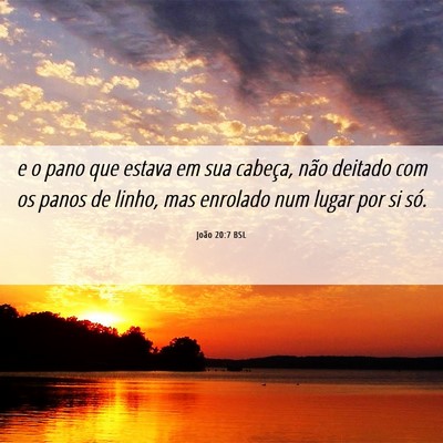 Picture 06 - João 20:7 BSL - e o pano que estava em sua cabeça, não deitado - Bible Verse Picture