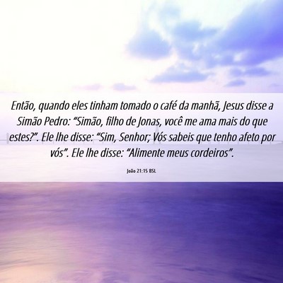 Picture 06 - João 21:15 BSL - Então, quando eles tinham tomado o café da - Bible Verse Picture