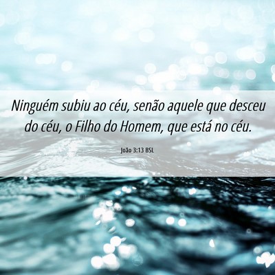 Picture 06 - João 3:13 BSL - Ninguém subiu ao céu, senão aquele que desceu - Bible Verse Picture