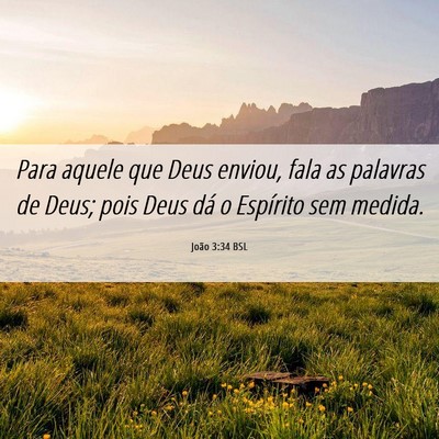 Picture 06 - João 3:34 BSL - Para aquele que Deus enviou, fala as palavras de - Bible Verse Picture