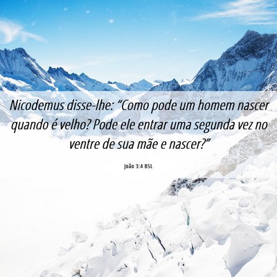 Picture 06 - João 3:4 BSL - Nicodemus disse-lhe: “Como pode um homem nascer - Bible Verse Picture