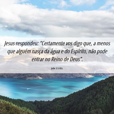 Picture 06 - João 3:5 BSL - Jesus respondeu: “Certamente vos digo que, a - Bible Verse Picture